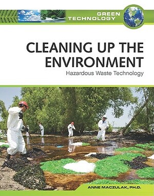Cleaning Up the Environment: Hazardous Waste Technology by Anne E. Maczulak