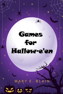 Games for Hallow-e'en by Mary E. Blain