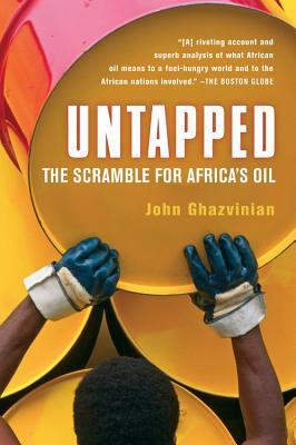 Untapped: The Scramble for Africa's Oil by John Ghazvinian