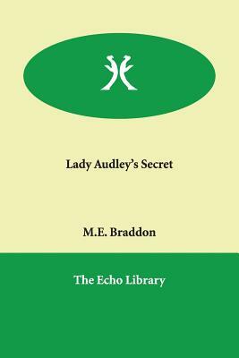 Lady Audley's Secret by Mary Elizabeth Braddon, Mary Elizabeth Braddon