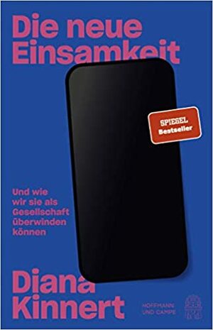 Die neue Einsamkeit. Und wie wir sie als Gesellschaft überwinden können by Diana Kinnert