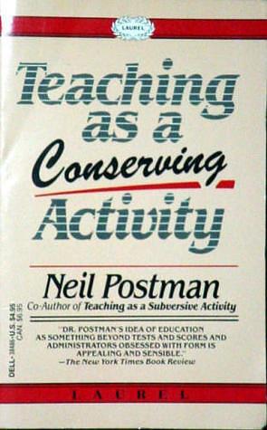 TEACHING AS A CONSER by Neil Postman, Neil Postman