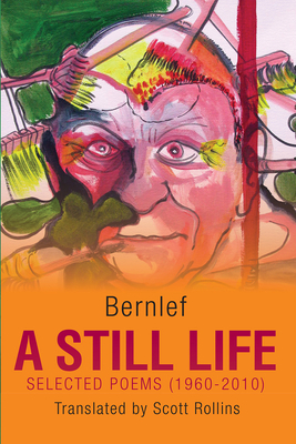 A Still Life, Volume 37: Selected Poems (1960-2010) by J. Bernlef