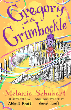 Gregory and the Grimbockle by Abigail Kraft, Jared Kraft, Melanie Schubert