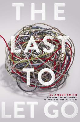 The Last to Let Go by Amber Smith