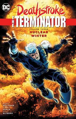 Deathstroke, the Terminator Vol. 3: Nuclear Winter by Marv Wolfman