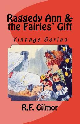 Raggedy Ann & the Fairies' Gift: Vintage Series by R. F. Gilmor