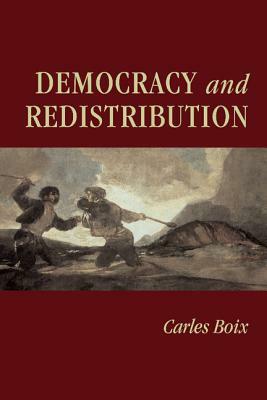 Democracy and Redistribution by Carles Boix