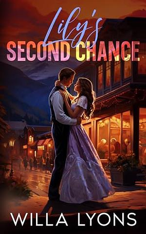 Lily's Second Chance by Willa Lyons, Willa Lyons