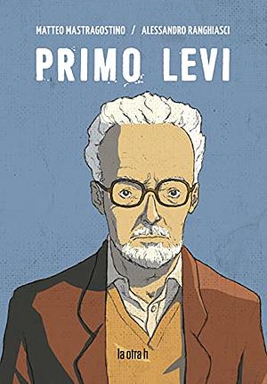 Primo Levi by Alessandro Ranghiasci, Matteo Mastragostino