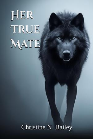 One True Mate  by Christine N. Bailey