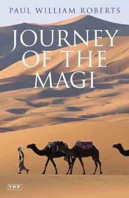 Journey of the Magi: Travels in Search of the Birth of Jesus; New Edition by Paul William Roberts