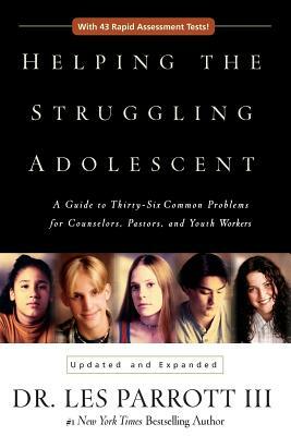 Helping the Struggling Adolescent: A Guide to Thirty-Six Common Problems for Counselors, Pastors, and Youth Workers by The Zondervan Corporation