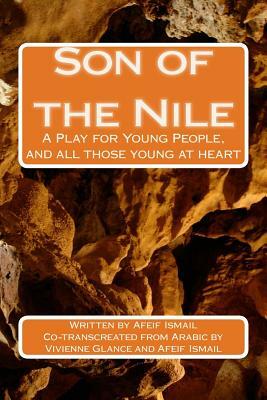 Son of the Nile: A Play for Young People, and all those young at heart by 