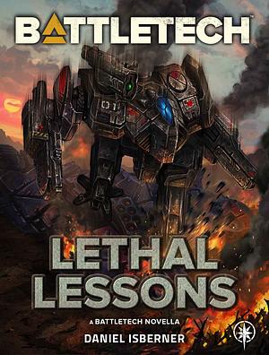 BattleTech: Lethal Lessons by Daniel Isberner