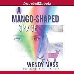 A Mango-Shaped Space by Wendy Mass