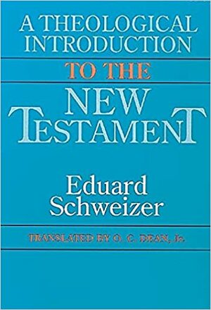 A Theological Introduction to the New Testament by Eduard Schweizer