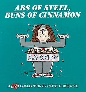 ABS of Steel, Buns of Cinnamon by Cathy Guisewite