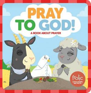 Pray to God! by Jennifer Hilton