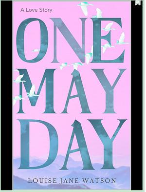 One May Day: A Love Story by Louise Jane Watson, Louise Jane Watson