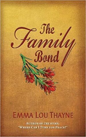 The Family Bond by Emma Lou Warner Thayne