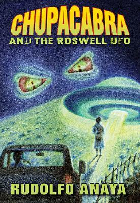 Chupacabra and the Roswell UFO by Rudolfo Anaya