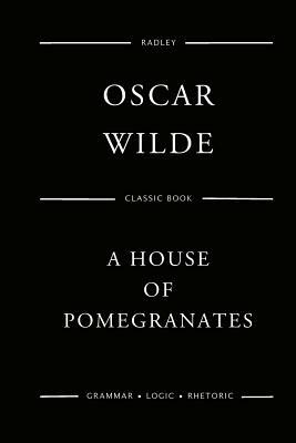 A House Of Pomegranates by Oscar Wilde