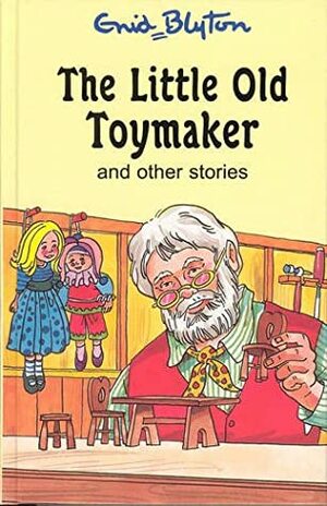 The Little Old Toymaker and Other Stories by Enid Blyton, Peter Wilks