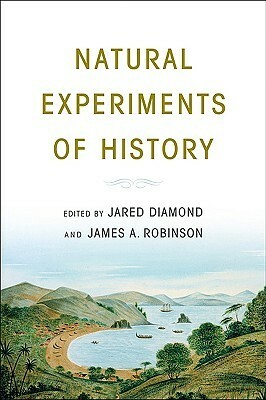 Natural Experiments of History by James A. Robinson, Jared Diamond