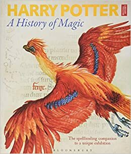 Harry Potter: A History of Magic by Tim Peake, J.K. Rowling, Anna Pavord, British Library, Roger Highfield, Steve Backshall, Lucy Mangan, Richard Coles, Owen Davies, Steve Kloves, Julia Eccleshare