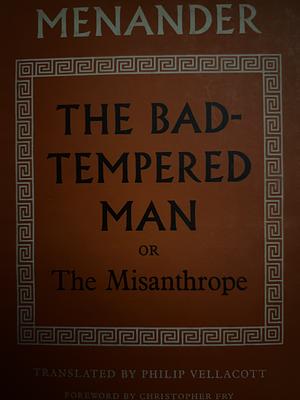 The Misanthrope by Menander, Phillip Vellacott