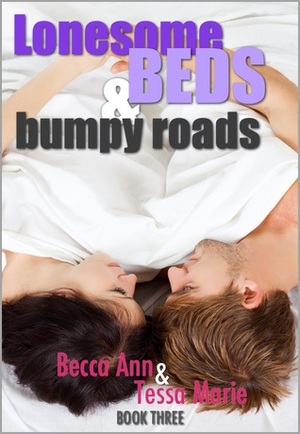 Lonesome Beds and Bumpy Roads by Becca Ann, Cassie Mae, Theresa Paolo, Tessa Marie