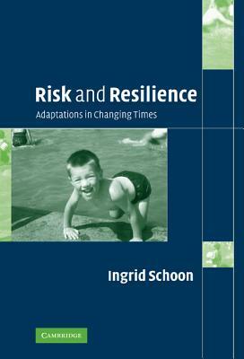 Risk and Resilience: Adaptations in Changing Times by Ingrid Schoon