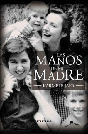 Las manos de mi madre by Karmele Jaio