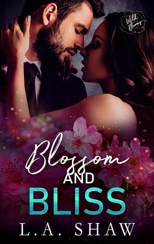 Blossom & Bliss by L.A. Shaw, L.A. Shaw