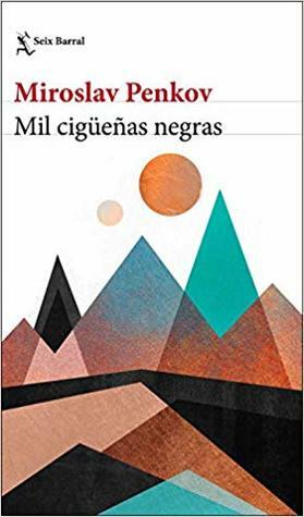 Mil cigüeñas negras by Daniel Rodríguez Gascón, Miroslav Penkov