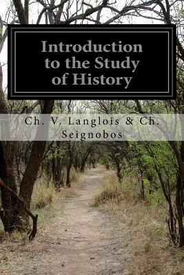 Introduction to the Study of History by Ch V. Langlois Seignobos