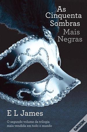As Cinquenta Sombras Mais Negras by E.L. James