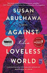 Against the Loveless World by Susan Abulhawa