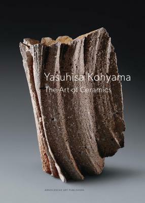 Yasuhisa Kohyama: The Art of Ceramics by Susan Jefferies
