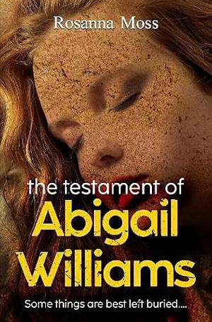 The Testament of Abigail Williams by Rosanna Moss