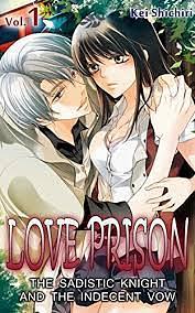 Love Prison: The Sadistic Knight and the Indecent Vow, Vol. 1 by Kei Shichiri