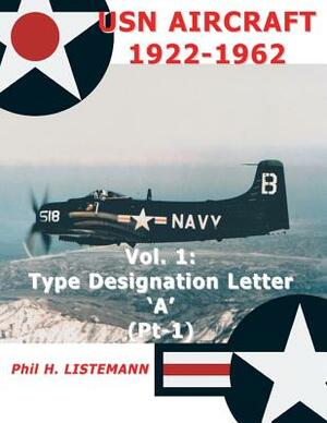 USN Aircraft 1922-1962: Type designation letter 'A' Part One by Phil H. Listemann