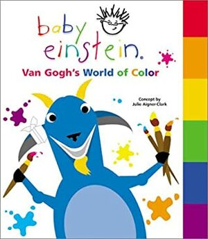 Van Gogh's World of Color (Baby Einstein) by Julie Aigner-Clark, Nadeem Zaidi