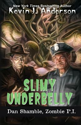 Slimy Underbelly by Kevin J. Anderson