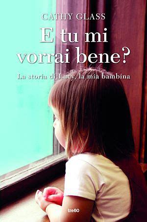 E tu mi vorrai bene? by Elena Cantoni, Cathy Glass