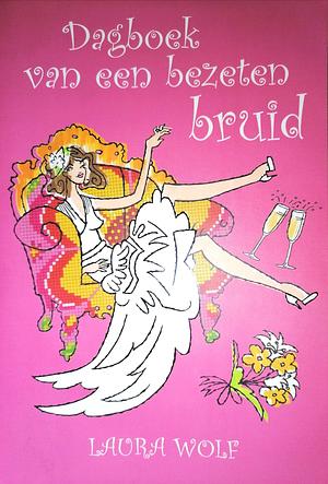 Dagboek van een bezeten bruid by Laura Wolf