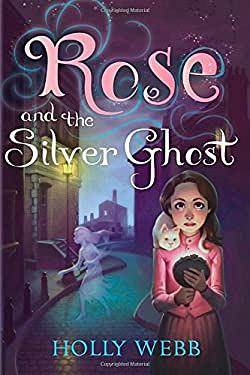 Rose and the Silver Ghost by Holly Webb