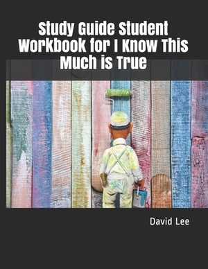 Study Guide Student Workbook for I Know This Much is True by David Lee