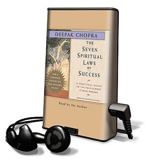 The Seven Spiritual Laws of Success: A Practical Guide to the Fulfillment of Your Dreams by Deepak Chopra